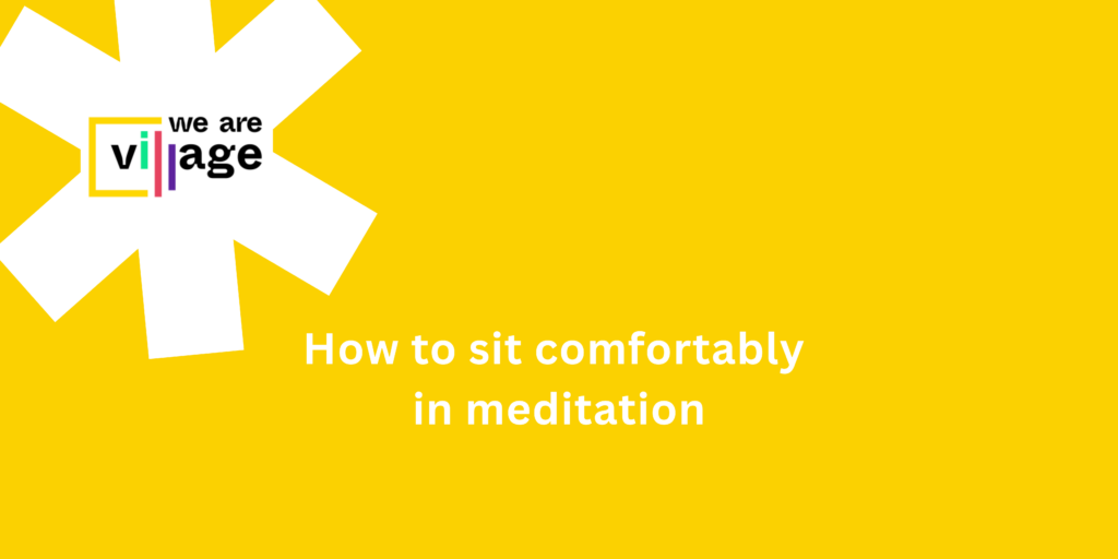How to sit comfortably in meditation